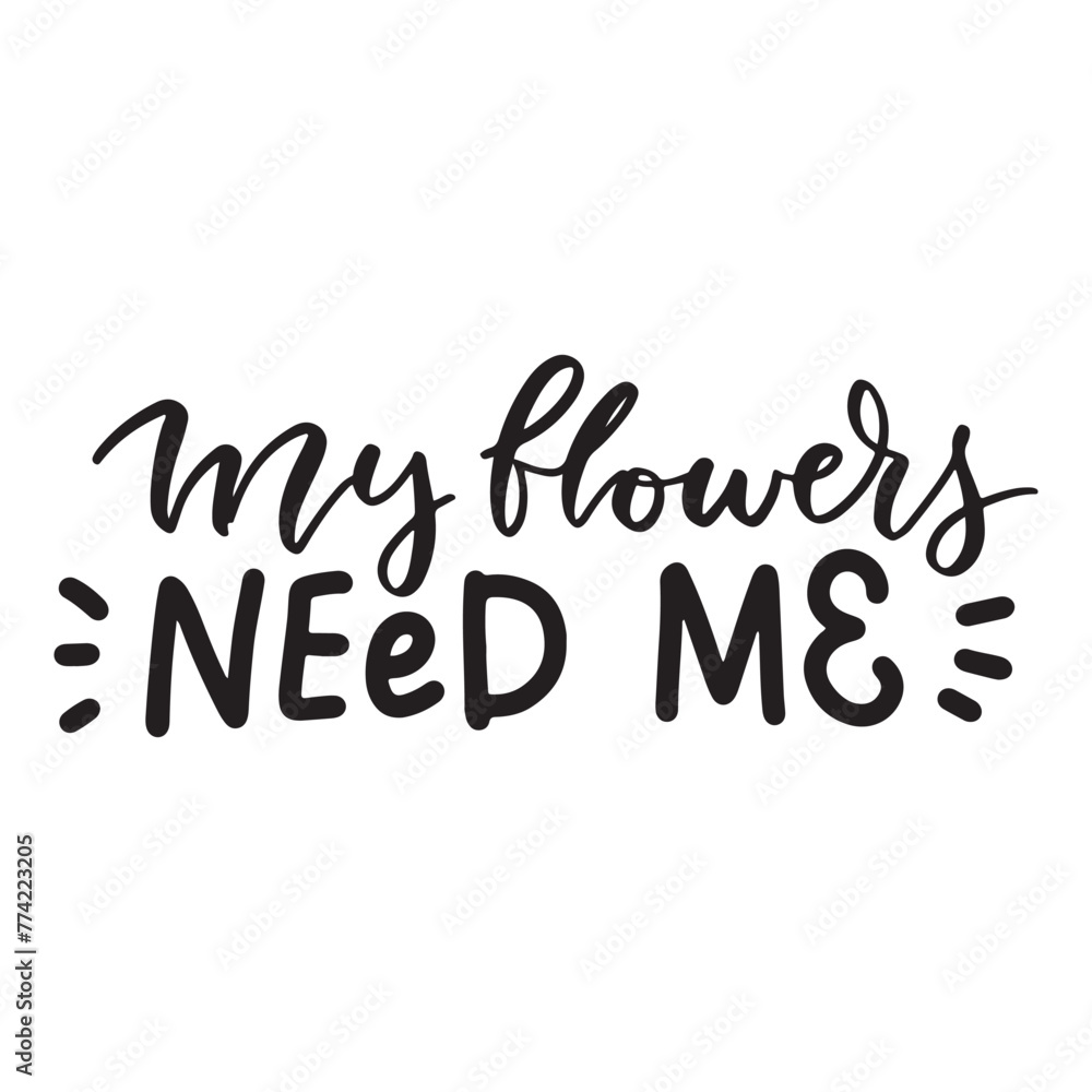 my flowers need me