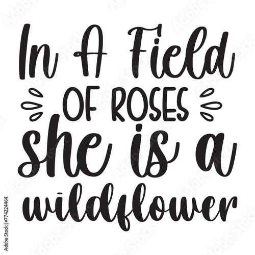 in a field of roses she is a wildflower