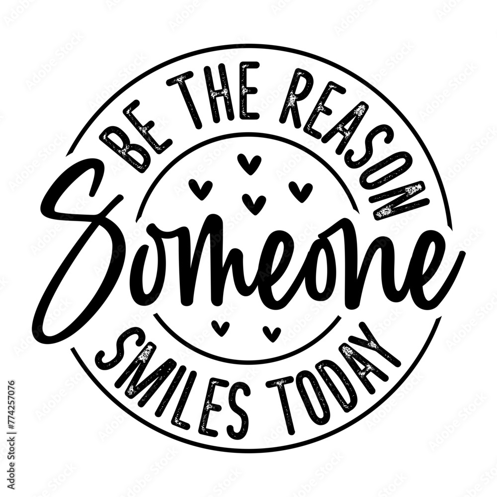 Be The Reason Someone Smiles Today SVG