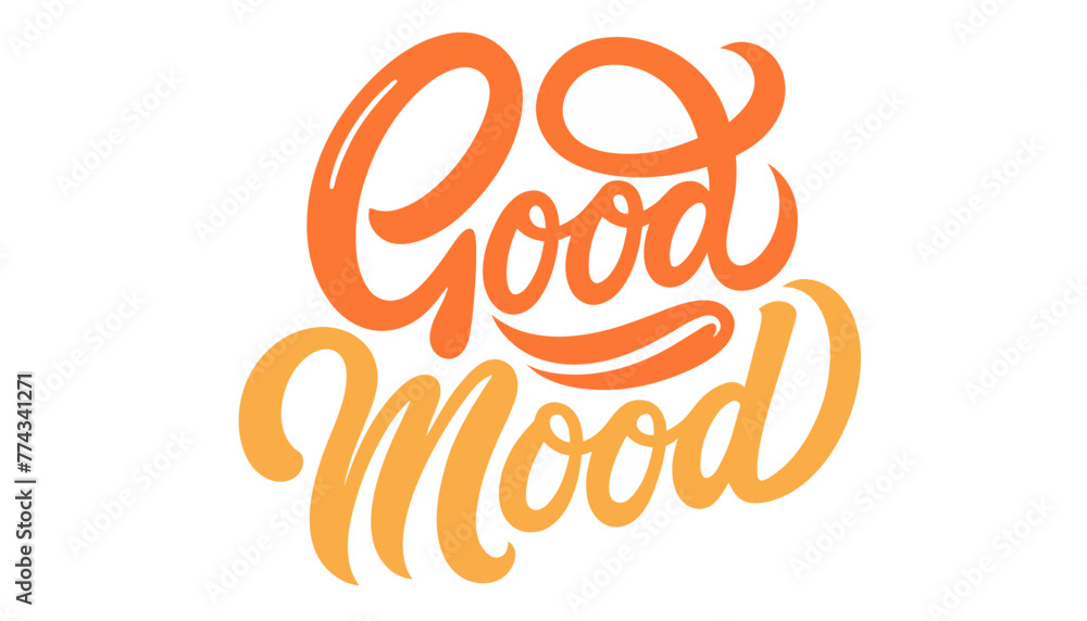Good mood lettering. Calligraphic inscription, slogan, quote, phrase, vintage. Motivation postcard, poster, typographic design for t-shirt, vector Good mood lettering. Calligraphic inscription, slogan, quote, phrase, vintage. Motivation postcard, poster, typographic design for t-shirt, vector