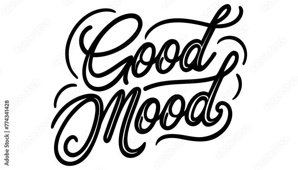 Good mood lettering. Calligraphic inscription, slogan, quote, phrase, vintage. Motivation postcard, poster, typographic design for t-shirt, vector Good mood lettering. Calligraphic inscription, slogan, quote, phrase, vintage. Motivation postcard, poster, typographic design for t-shirt, vector