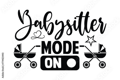 Stylish , fashionable and awesome babysitting typography art and illustrator, Print ready vector  handwritten phrase babysitting  T shirt hand lettered calligraphic design. Vector illustration bundle.