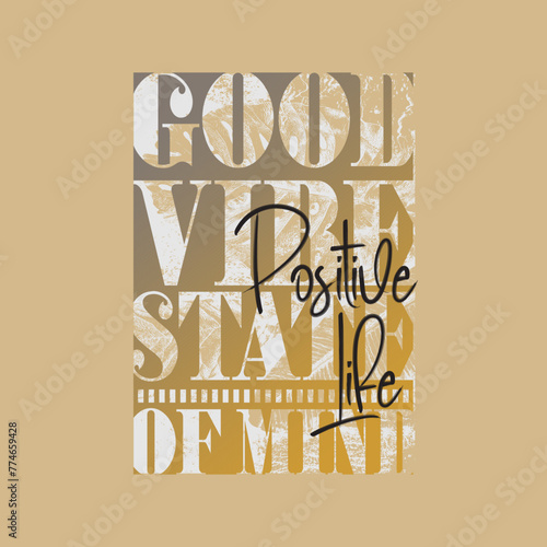 Good vibe state of mind typography slogan for t shirt printing, tee graphic design. 