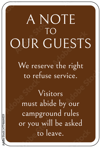 Campsite rules sign a note to our guests: we reserve the right to refuse service. Visitors must abide by our campground rules or you will be asked to leave