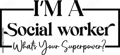 I’m a social worker what’s your superpower T-shirt 