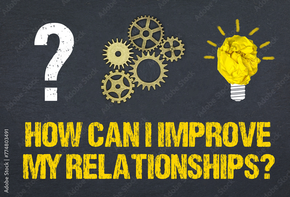 How can I improve my relationships?	 - obrazy, fototapety, plakaty 