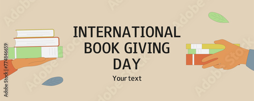 Hands holding a books. International Book Giving Day background. February 14. Book day. Bookcrossing. Design for banner, card, poster, flyer.
