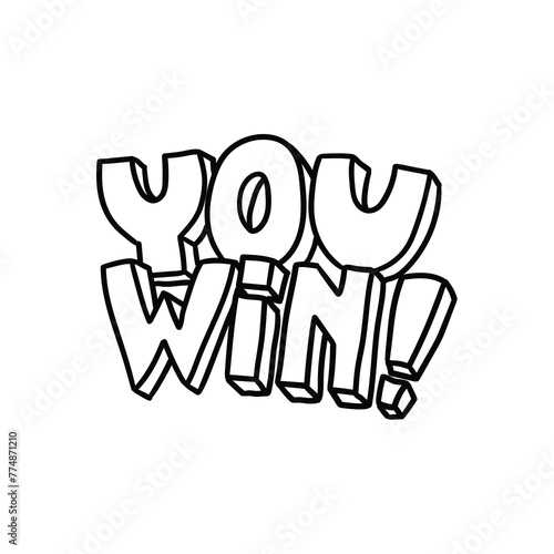 Hand drawn doodle lettering you win on white background.