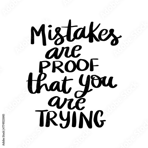 Quote - Mistakes are proof that you are trying