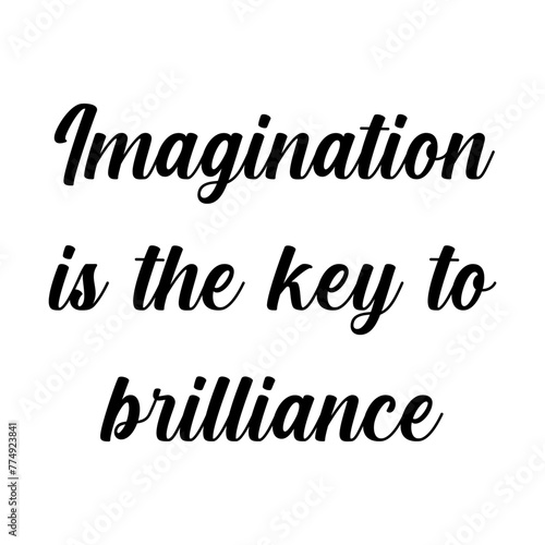 Quote - Imagination is key to brilliance