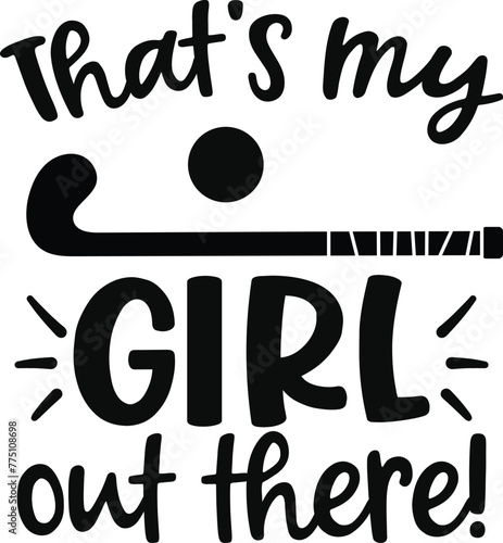 That's My Girl Field Hockey Vector, Field Hockey Illustration Clip Art