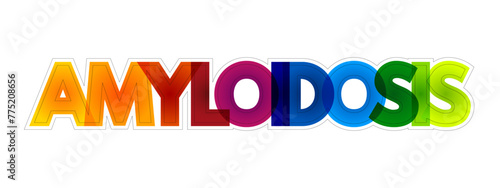 Amyloidosis is a disease that occurs when a protein called amyloid builds up in organs, colourful text concept background