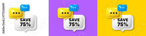Chat speech bubble 3d icons. Save 75 percent off tag. Sale Discount offer price sign. Special offer symbol. Discount chat text box. Speech bubble banner. Offer box balloon. Vector