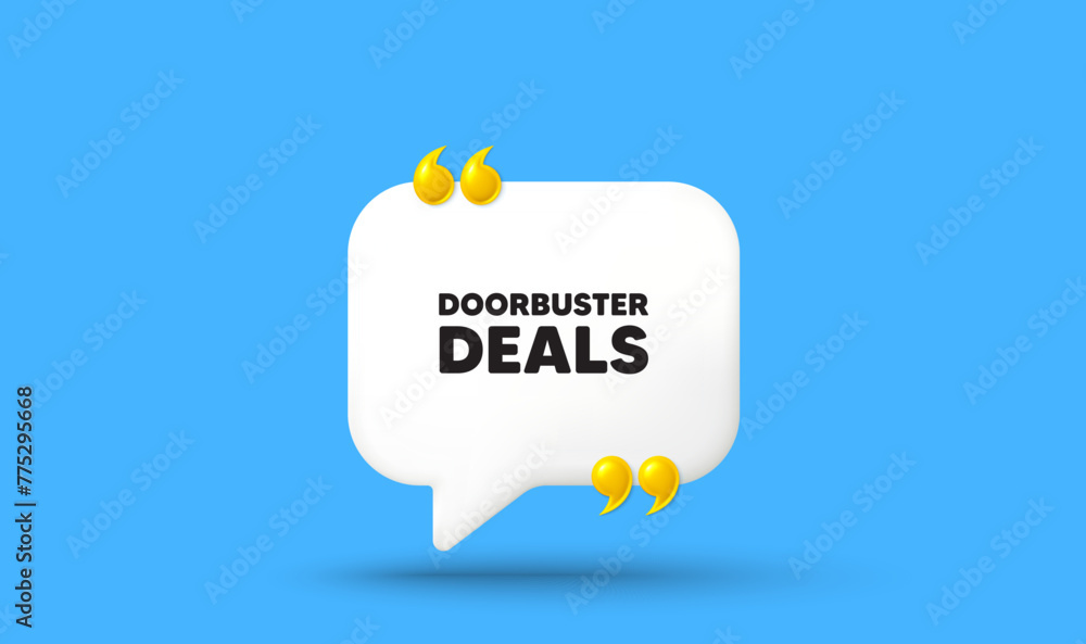 Fototapeta premium Doorbuster deals tag. Chat speech bubble 3d icon with quotation marks. Special offer price sign. Advertising discounts symbol. Doorbuster deals chat message. Speech bubble banner. Vector