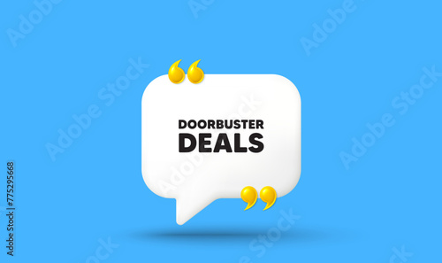 Doorbuster deals tag. Chat speech bubble 3d icon with quotation marks. Special offer price sign. Advertising discounts symbol. Doorbuster deals chat message. Speech bubble banner. Vector