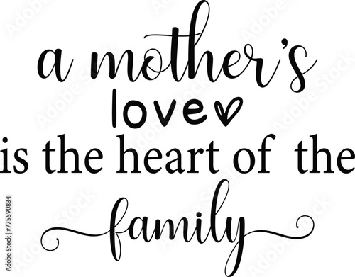A Mother's Love is The Heart Of the Family