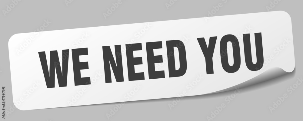 we need you sticker. we need you label we need you sticker. we need you label