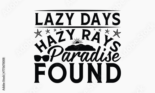Lazy Days Hazy Rays Paradise Found - Summer T-shirt Design  Apparel Quotes  Isolated On Fresh Pattern Black  Vector With Typography Text  Web Clip Art T-shirt.