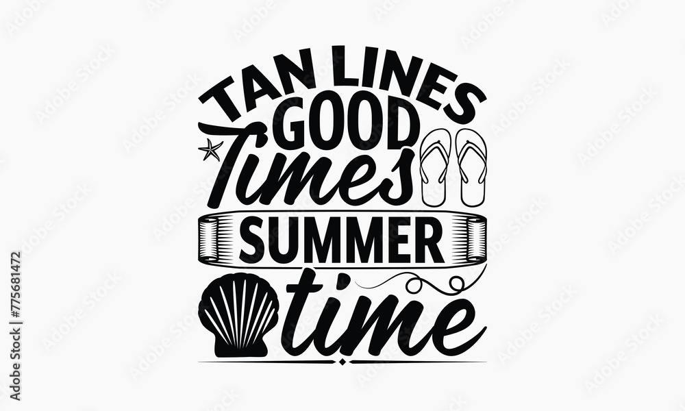 Tan Lines Good Times Summer time - Summer T-shirt Design, Print On And Bags, Calligraphy, Greeting Card Template, Inspiration Vector. Tan Lines Good Times Summer time - Summer T-shirt Design, Print On And Bags, Calligraphy, Greeting Card Template, Inspiration Vector.