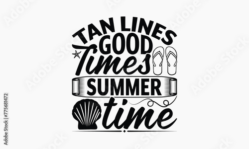 Tan Lines Good Times Summer time - Summer T-shirt Design  Print On And Bags  Calligraphy  Greeting Card Template  Inspiration Vector.
