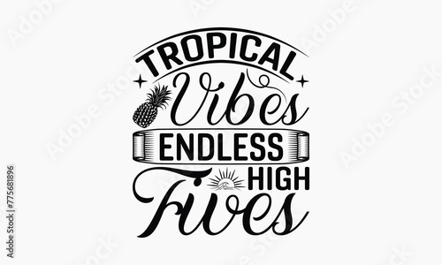 Tropical Vibes Endless High Fives - Summer T-shirt Design  Print On And Bags  Calligraphy  Greeting Card Template  Inspiration Vector.