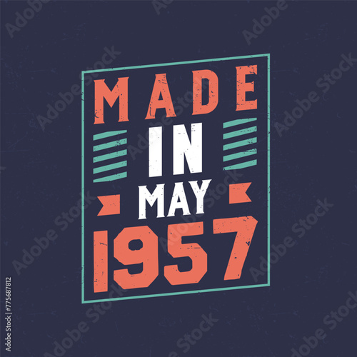 Made in May 1957. Birthday celebration for those born in May 1957