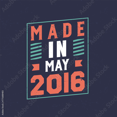 Made in May 2016. Birthday celebration for those born in May 2016