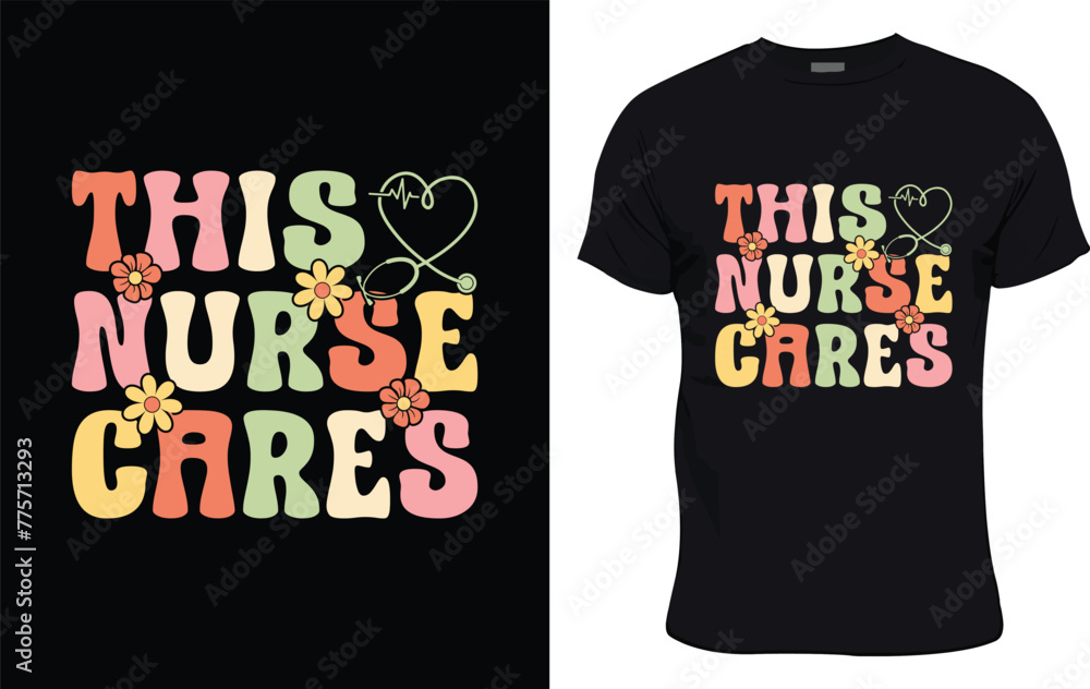 Obraz premium This Nurse Cares colorful graphic t shirt nurse t shirt design