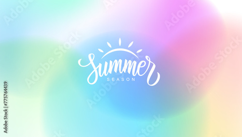 Summertime theme blurred background. Hand lettering. Light color gradients for Summer season creative graphic design. Vector illustration.