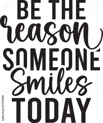 Be the Reason Someone Smiles Today