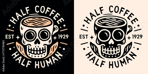 Half coffee half human lettering clothing skull skeleton cup shirt design. Gothic vintage retro aesthetic caffeinated student tired mom dad caffeine lover humor funny quotes sayings print text vector. photo