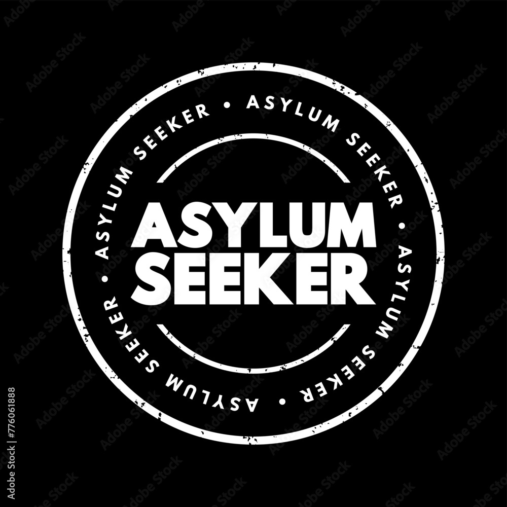 Asylum seeker - person who leaves their country of residence, enters another country and applies for asylum in this other country, text concept stamp