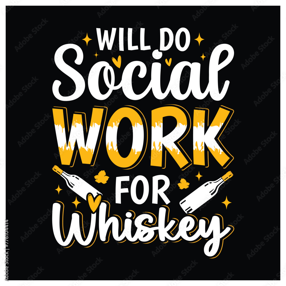 Will Do Social Work for Whiskey T-Shirt,  Whiskey Lovers Shirt, Colorful Graphic T-Shirt Design For Social Worker.