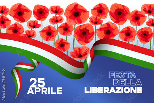  Italy Liberation day text banner poster card, National holiday 25 april - Italian flag ribbon, poppy flowers.	