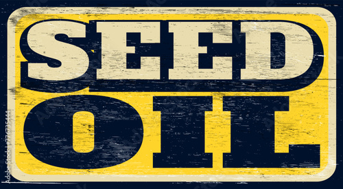 Aged and worn seed oil sign on wood
