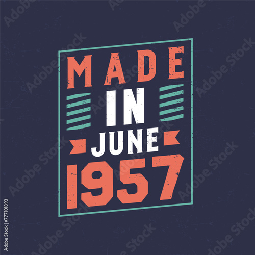 Made in June 1957. Birthday celebration for those born in June 1957