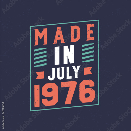 Made in July 1976. Birthday celebration for those born in July 1976