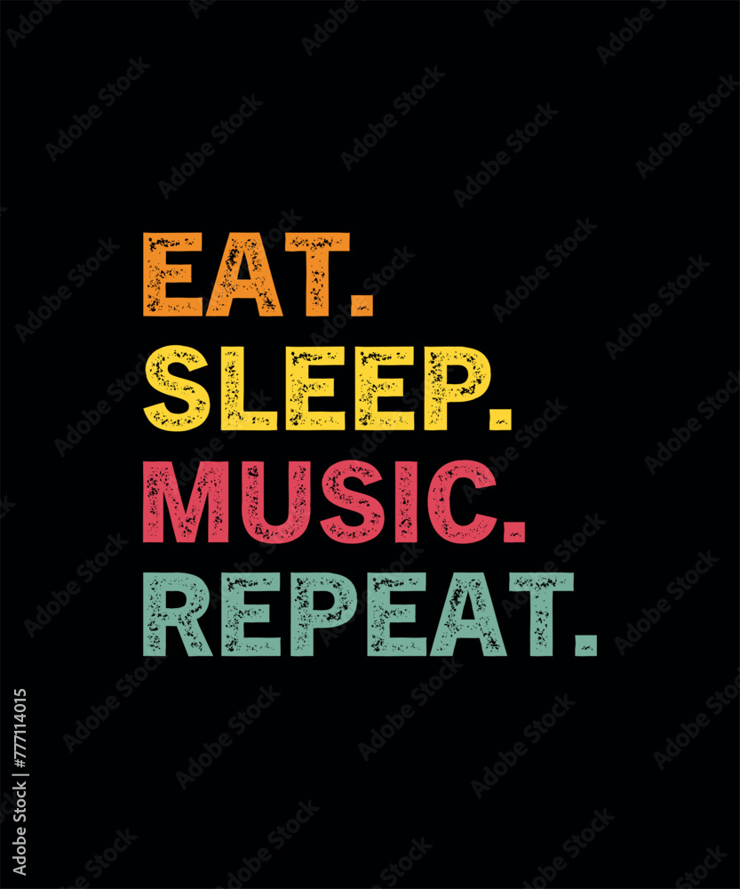 Eat Sleep Music Repeat Gift T-Shirt Eat Sleep Music Repeat Gift T-Shirt