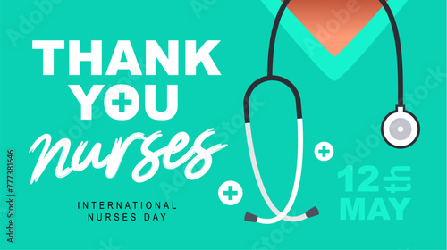 Thank you nurse. May 12 - International Nurses Day. Green nurses uniform with a stethoscope around her neck.