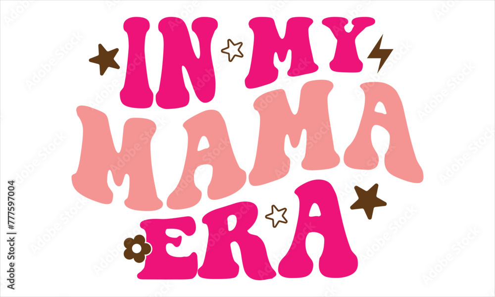 In My Mama Era, Mothers Day T-shirt Design, EPS file