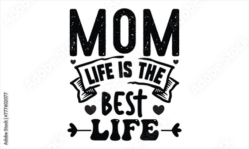 mom life is the best life  Mothers Day T-shirt Design  EPS file