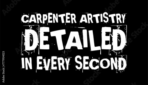 carpenter artistry detailed in every second simple typography with black background