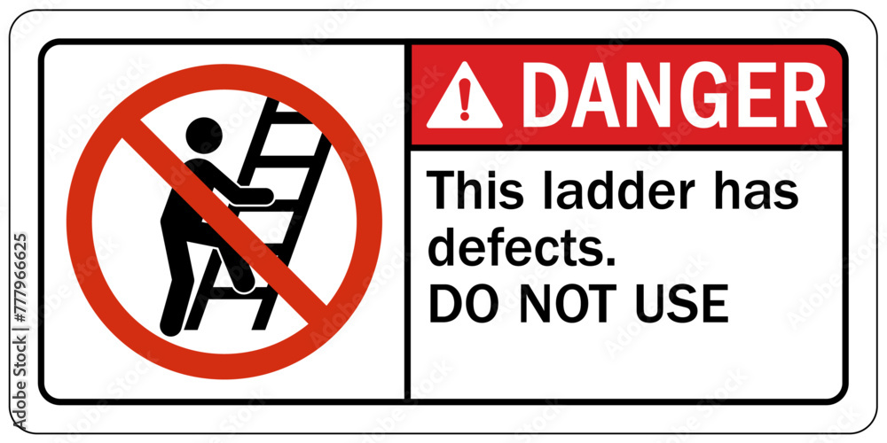 Ladder safety sign this ladder has defect. Do not use Ladder safety sign this ladder has defect. Do not use