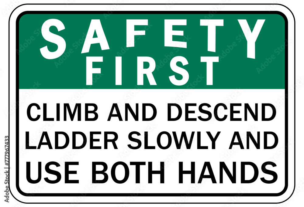 Ladder safety sign climb and descend ladder slowly and use both hands