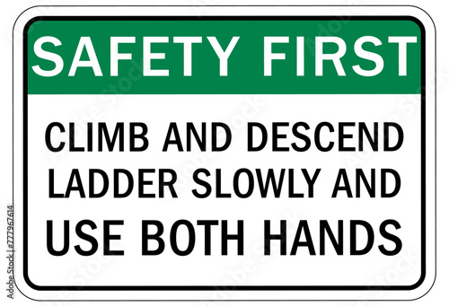 Ladder safety sign climb and descend ladder slowly and use both hands