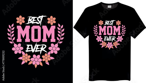 Best Mom Ever Mothers Day T-Shirt Design