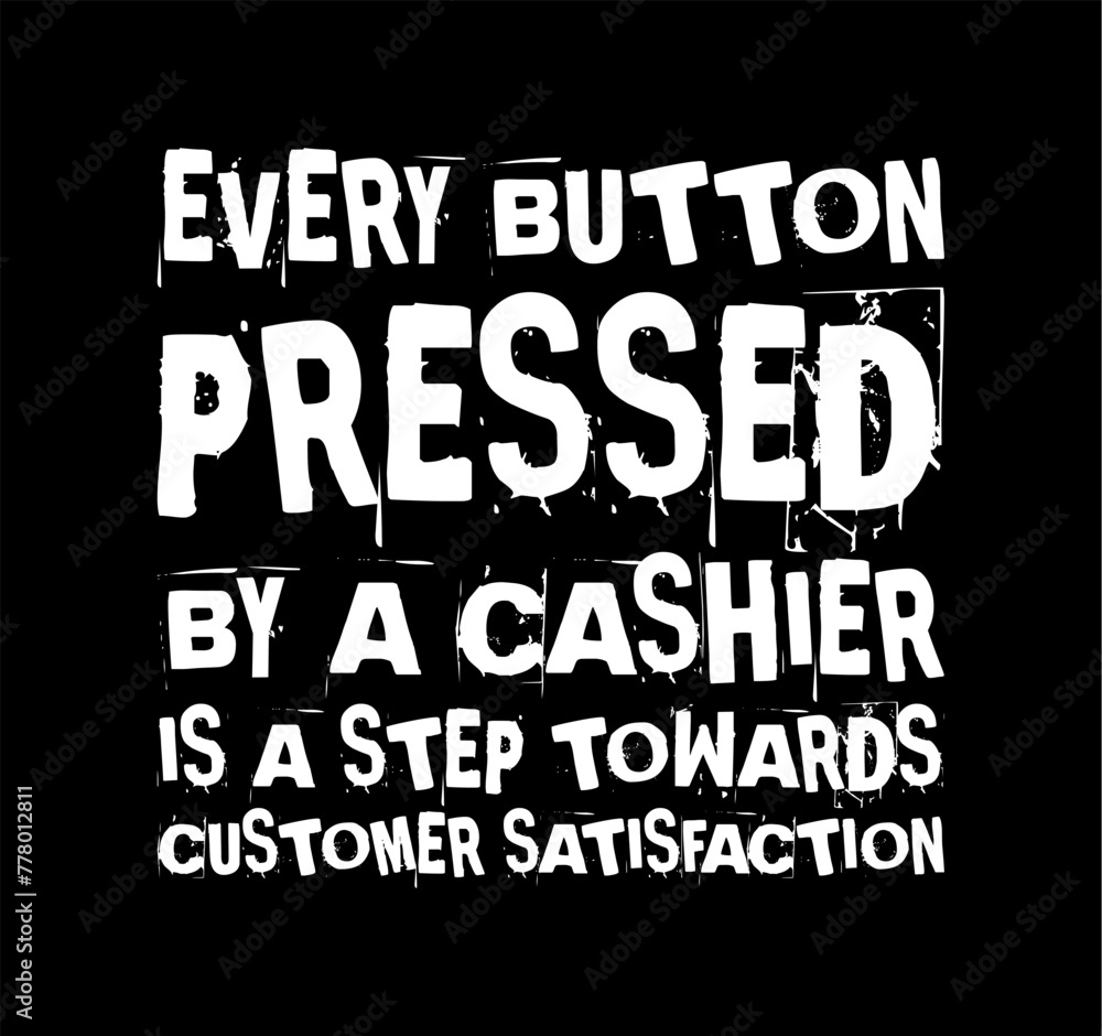 every button pressed by a cashier is a step towards customer satisfaction simple typography with black background