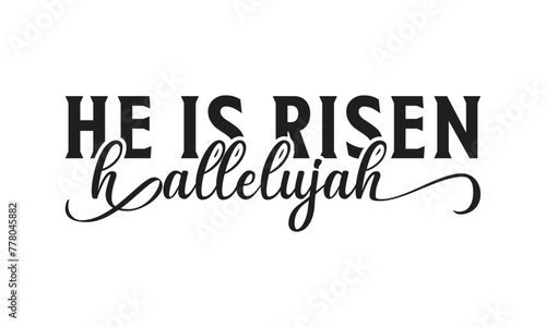 He is risen hallelujah - on white background,Instant Digital Download. Illustration for prints on t-shirt and bags, posters
