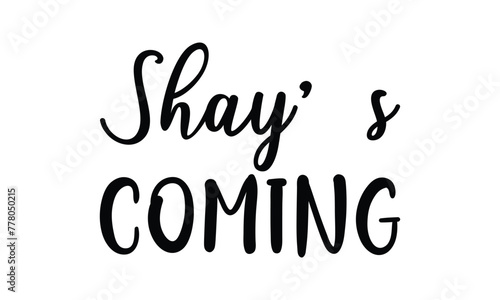 Shay   s coming - on white background Instant Digital Download. Illustration for prints on t-shirt and bags  posters 
