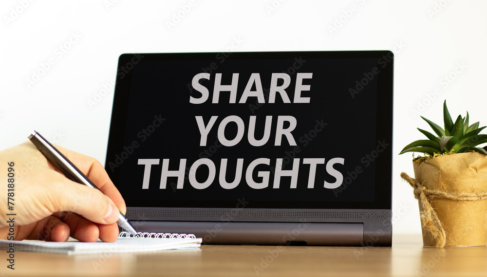 Share your thoughts symbol. Concept words Share your thoughts on beautiful tablet screen. Beautiful wooden table white background. Businessman hand. Business share your thoughts concept. Copy space. Share your thoughts symbol. Concept words Share your thoughts on beautiful tablet screen. Beautiful wooden table white background. Businessman hand. Business share your thoughts concept. Copy space.